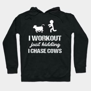 I Workout Just Kidding I Chase Cows Funny Tees Hoodie